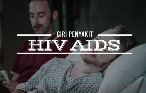 Ciri Ciri Penyakit HIV AIDS yang Wajib Kalian Ketahui